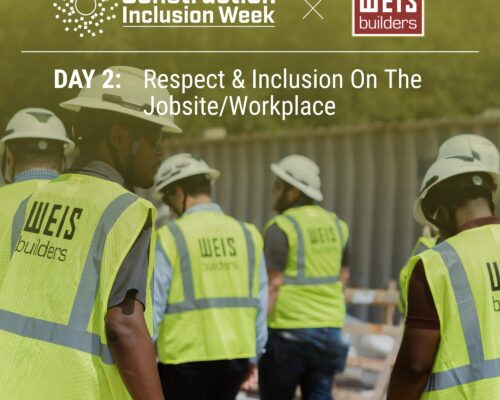Construction Inclusion Week Day 2 - Weis Builders, Inc.