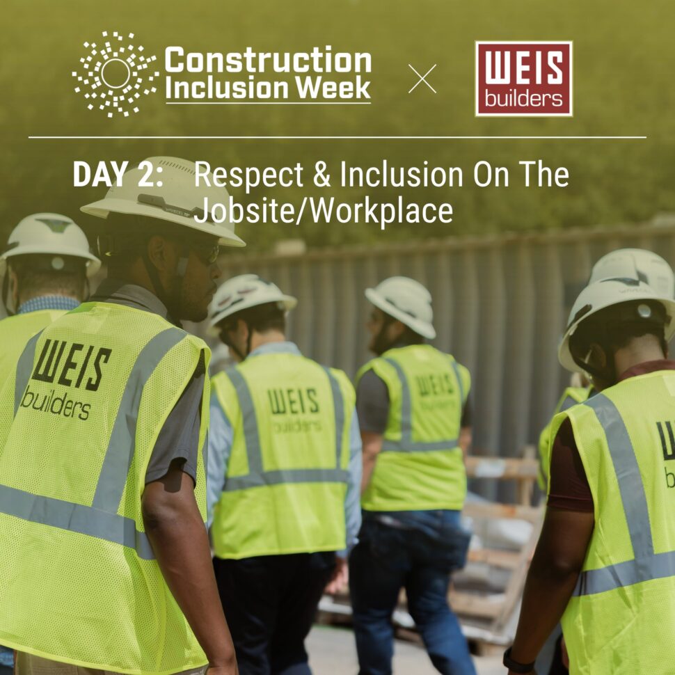 Construction Inclusion Week Day 2 - Weis Builders, Inc.